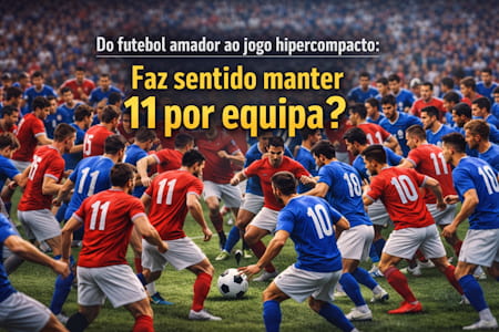 11 por equipa: tradição ou excesso?